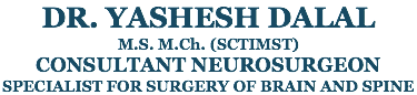 DR. YASHESH DALAL M.S. M.Ch. (SCTIMST) CONSULTANT NEUROSURGEON SPECIALIST FOR SURGERY OF BRAIN AND SPINE
